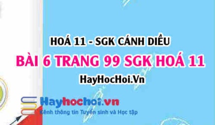 Bài 6 trang 99 SGK Hoá 11 Cánh diều